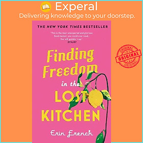 Sách - Finding Freedom in the Lost Kitchen : NEW YORK TIMES BESTSELLER by Erin French (UK edition, paperback)