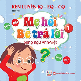 Sách - Rèn Luyện IQ EQ CQ - Mẹ Hỏi Bé Trả Lời - Tập 1 - Song Ngữ Anh Việt - Việt Thư