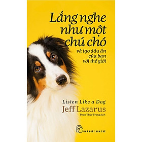Sách-Lắng Nghe Như Một Chú Chó