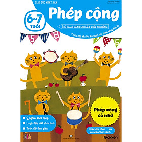 Phép cộng (6~7 tuổi) - Giáo dục Nhật Bản - Bộ sách dành cho lứa tuổi nhi đồng - Thích hợp cho trẻ đã quen với phép cộng đến 10