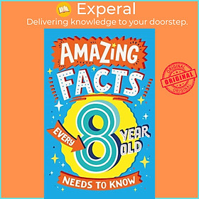 Sách - Amazing Facts Every 8 Year Old Needs to Know by Steve James (UK edition, paperback)