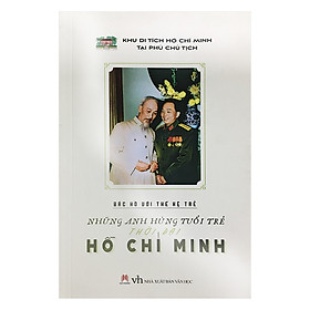 Nơi bán Bác Hồ Với Thế Hệ Trẻ - Những Anh Hùng Tuổi Trẻ Thời Đại Hồ Chí Minh - Giá Từ -1đ