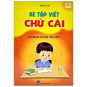 Chuẩn Bị Cho Bé Vào Lớp 1 - Bé Tập Viết Chữ Cái (4-6 Tuổi) - Nhà sách Fahas