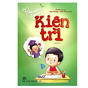 [Download Sách] Gieo Mầm Tính Cách - Kiên Trì ( Tái Bản )