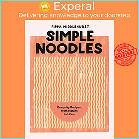 Ảnh bìa Sách - Simple Noodles - Everyday Recipes, from Instant to Udon by Pippa Middlehurst (UK edition, Hardcover)