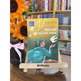 Mãi Mãi Tuổi Hai Mươi - Nhật ký Nguyễn Văn Thạc - Tủ sách Thanh niên - NXB Kim Đồng