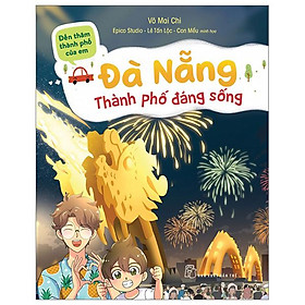 Đến Thăm Thành Phố Của Em - Đà Nẵng-Thành Phố Đáng Sống