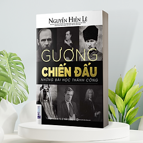 [Download Sách] Gương Chiến Đấu - Những Bài Học Thành Công (Nguyễn Hiến Lê - Bộ Sách Sống Sao Cho Đúng)