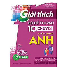 Giải Thích Bộ Đề Thi Vào 10 Chuyên - Khối Chuyên Anh_MEGABOOK