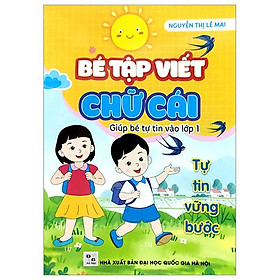 Giúp Bé Tự Tin Vào Lớp 1 - Bé Tập Viết Chữ Cái