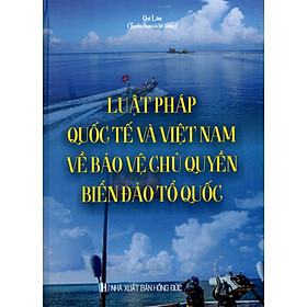 [Download Sách] Luật pháp quốc tế và Việt Nam về bảo vệ chủ quyền biển, đảo Tổ quốc