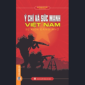 Ý Chí Và Sức Mạnh Việt Nam – Sự Kiện Đáng Nhớ