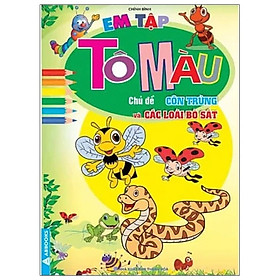 [Download Sách] Em Tập Tô Màu - Chủ Đề Côn Trùng Và Các Loài Bò Sát