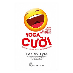 Sách Yoga Cười - Cười Để Sống An Vui Và Khỏe Mạnh