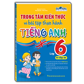 Sách GLOBAL SUCCESS - Trọng tâm kiến thức và bài tập thực hành tiếng anh lớp 6 (Có đáp án) (Chọn tập)