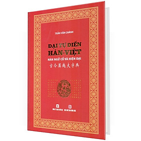 Ảnh bìa Đại Tự Điển Hán Việt - Hán Ngữ Cổ Và Hiện Đại (Bìa Cứng)