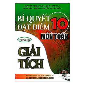 [Download Sách] Bí Quyết Đạt Điểm 10 Môn Toán Chuyên Đề Giải Tích