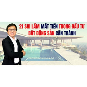 Khóa học KINH DOANH - 21 Sai lầm trong đầu tư bất động sản UNICA.VN