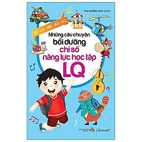 Sách Những Câu Chuyện Bồi Dưỡng Chỉ Số Năng Lực Học Tập LQ