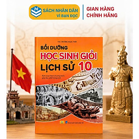 Sách - Bồi Dưỡng Học Sinh Giỏi Lịch Sử 10 (Theo chương trình GDPT mới) - ndbooks