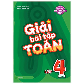 Giải Bài Tập Toán Lớp 4: Tập 1 (Theo Chương Trình Giáo Dục Phổ Thông Mới)