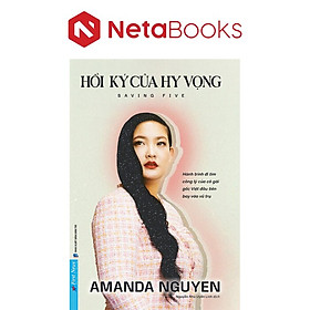 Hồi Ký Của Hy Vọng - Hành Trình Đi Tìm Công Lý Của Cô Gái Gốc Việt Đầu Tiên Bay Vào Vũ Trụ - Amanda Nguyen