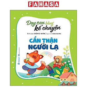 Sách - Dạy Con Bằng Kể Chuyện - Cẩn Thận Người Lạ (Tái Bản 2025)