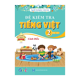 Đề Kiểm Tra Tiếng Việt Lớp 2 - Cánh Diều (Tự Chọn Sách)