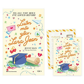 Sách - To All The Boys I've Loved Before - Tập 3 - Luôn Mãi Yêu, Lara Jean - Tặng Kèm Postcard