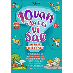 10 Vạn Câu Hỏi Vì Sao Dành Cho Thiếu Nhi (Bìa mềm)