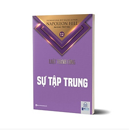 Sự tập trung - Tập 12 bộ sách Luật Thành Công