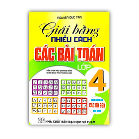 Giải Bằng Nhiều cách Các Bài Toán Lớp 4 ( Biên Soạn theo Chương Trình GDPT Mới)