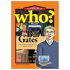 WHO? Chuyện Kể Về Danh Nhân Thế Giới: Bill Gates (Tái Bản 2023)