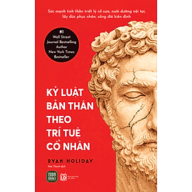KỶ LUẬT BẢN THÂN THEO TRÍ TUỆ CỔ NHÂN - Ryan Holiday - Mai Thanh dịch - 1980Books