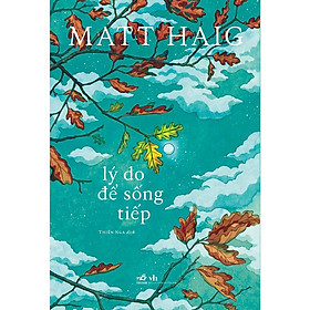 Lý do để sống tiếp (Matt Haig) - Bản Quyền