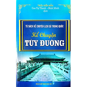 Tủ Sách Kể Chuyện Lịch Sử Trung Quốc : Kể Chuyện Tùy Đường