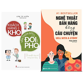 Combo Nghệ Thuật Bán Hàng Bằng Câu Chuyện+Khách Hàng Khó Vẫn Thừa Sức Đối