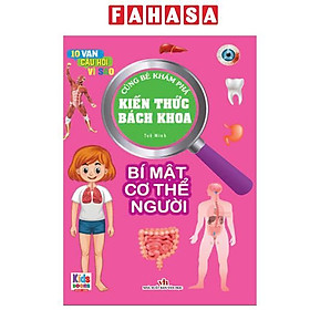 10 Vạn Câu Hỏi Vì Sao - Cùng Bé Khám Phá Kiến Thức Bách Khoa - Bí Mật Cơ Thể Người - Thư Ngư