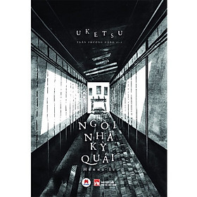Ngôi Nhà Kỳ Quái - Uketsu - Trần Phương Hằng dịch -