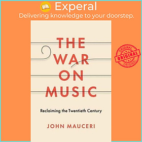 Sách - The War on Music - Reclaiming the Twentieth Century by John Mauceri (UK edition, hardcover)