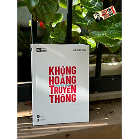 KHỦNG HOẢNG KHÔNG BẮT ĐẦU TỪ TRUYỀN THÔNG - Lê Quốc Vinh – Rio Book 