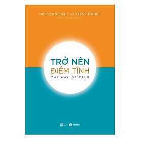 Cuốn Sách Giúp Bạn Quản Lí Cảm Xúc Cá Nhân Hiệu Qủa : Trở Nên Điềm Tĩnh