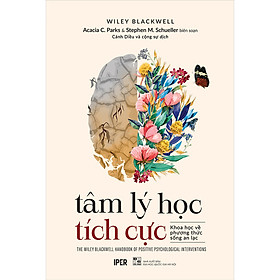 Tâm Lí Học Tích Cực - Khoa Học Về Phương Thức Sống An Lạc - An