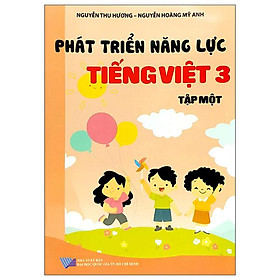 Phát Triển Năng Lực Tiếng Việt 3 - Tập 1