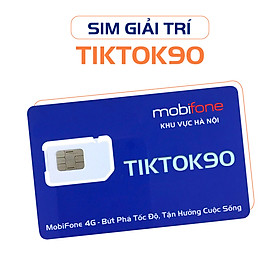 SIÊU SIM MOBIFONE GIẢI TRÍ TIKTOK90 (HÀNG CHÍNH HÃNG)