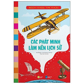 Bách Khoa Tri Thức - Các Phát Minh Làm Nên Lịch Sử
