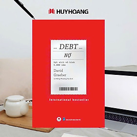 DEBT: NỢ - Sợi xích vô hình 5.000 năm - International bestseller – David Graeber – Lê Hồng Phương Hạ dịch – Huy Hoàng Books