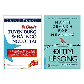 Combo Bí Quyết Tuyển Dụng Và Đãi Ngộ Người Tài (Tái Bản) + Đi Tìm Lẽ Sống (2 cuốn)