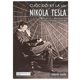 Nơi bán Cuộc đời kỳ lạ của Nikola Tesla (tái bản 2018) - Giá Từ -1đ