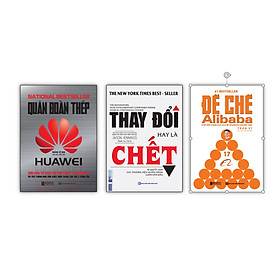 Bộ sách bí quyết xây dựng văn hóa doanh nghiệp ( Thay đổi hay là chết – Bí quyết giúp các thương hiệu huyền thoại luôn dẫn đầu , Quân Đoàn Thép Huawei , Đế Chế Alibaba ) DL